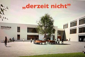 Entwurf für Gymnasium am Steinenberg mit Zusatz „derzeit nicht”